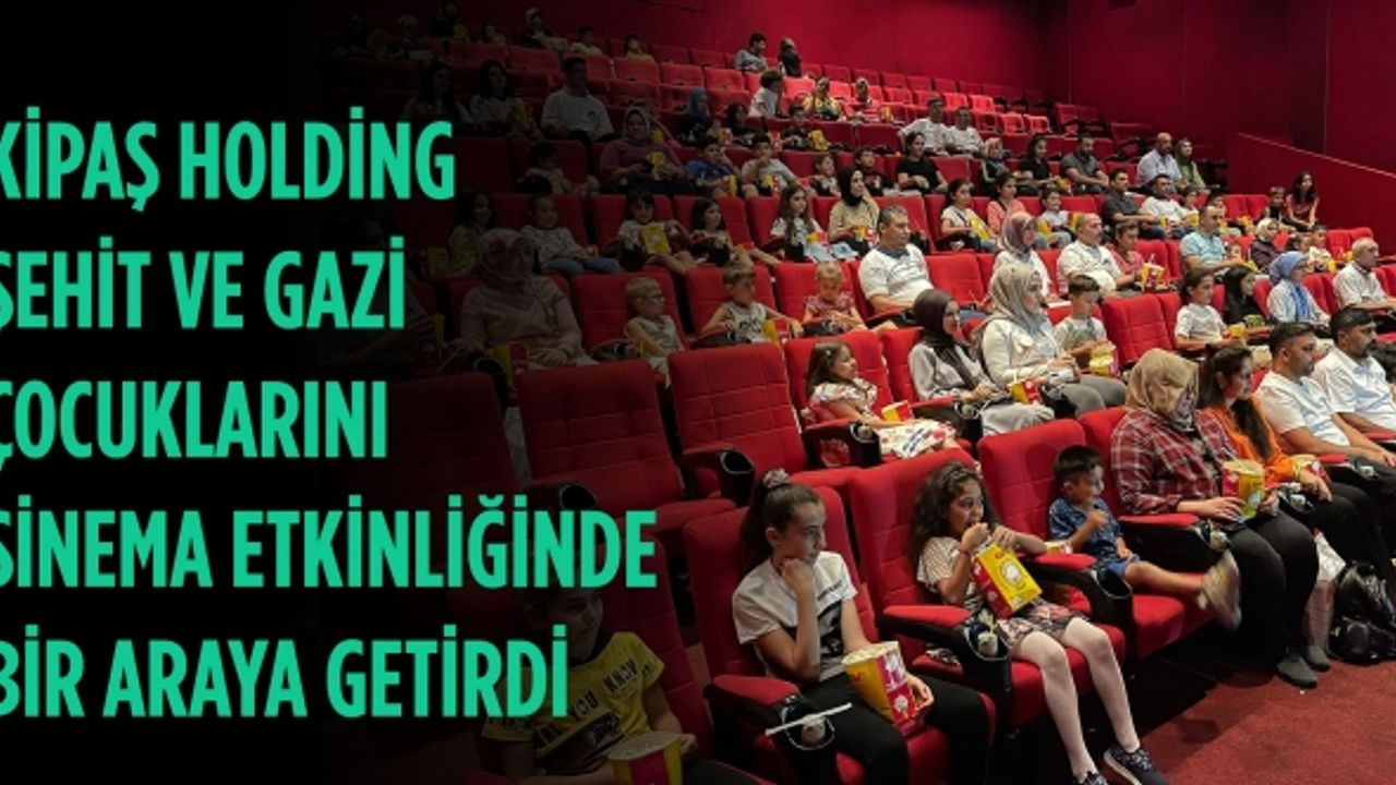 KİPAŞ, Şehit ve Gazi çocuklarını sinema etkinliğinde bir araya getirdi!