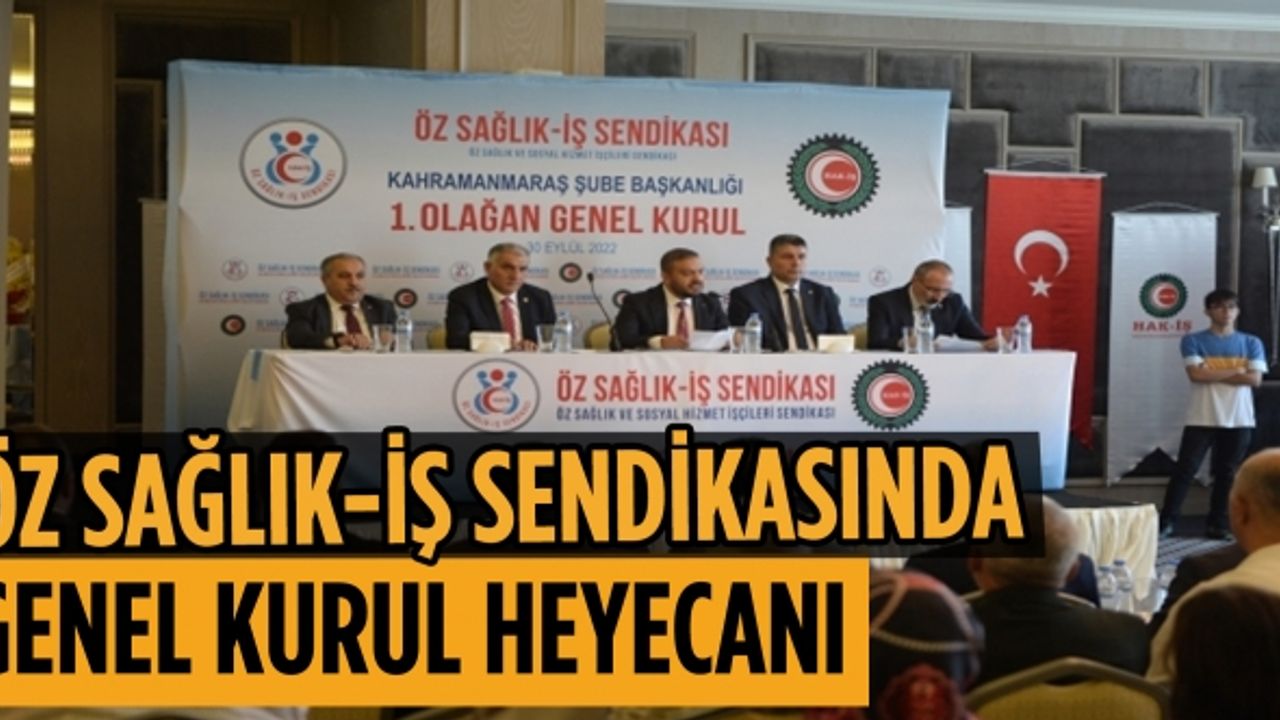 Öz Sağlık-İş Sendikası KAHRAMANMARAŞ Şubesi 1. Olağan Genel Kurulu yapıldı