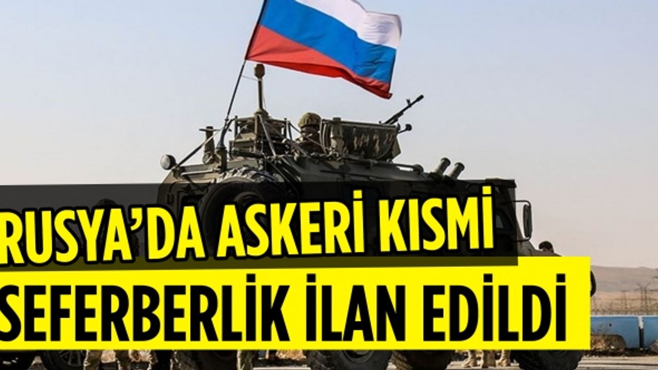 Rusya’da askeri kısmi seferberlik ilan edildi