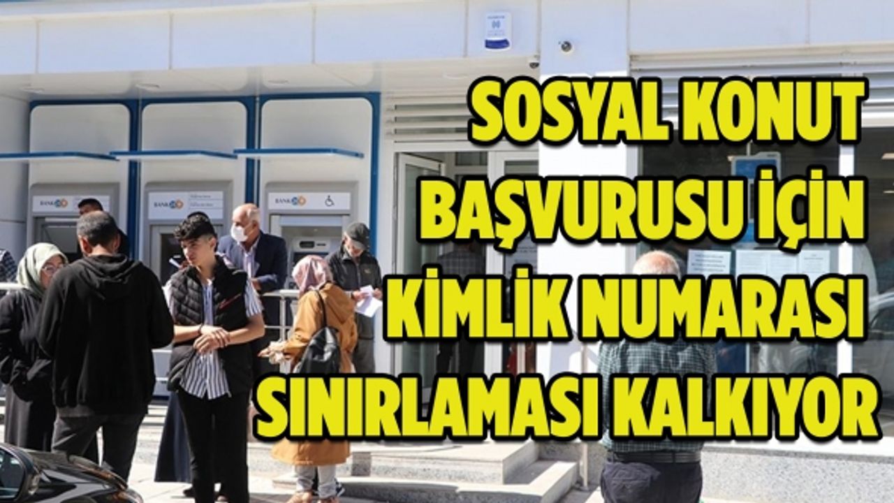 Sosyal konut başvurusu için e-Devlet'te uygulanan kimlik numarası sınırlaması kalkıyor