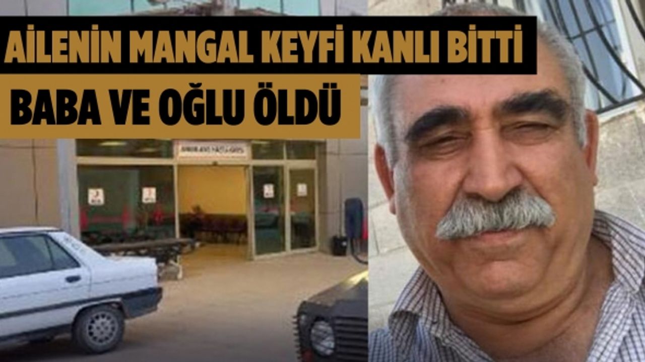 Ailenin mangal keyfi kanlı bitti: Baba ve oğlu öldü