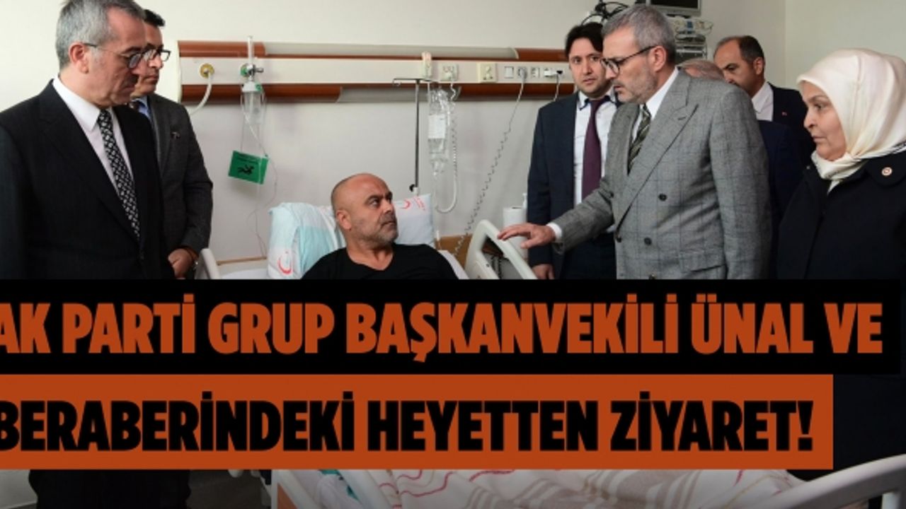 Ak Parti Grup Başkanvekili Ünal ve beraberindeki heyetten ziyaret!