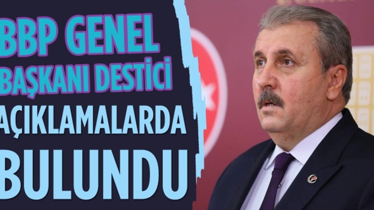 BBP Genel Başkanı Destici, partisinin İstanbul Buluşmaları programında açıklamalarda bulundu!