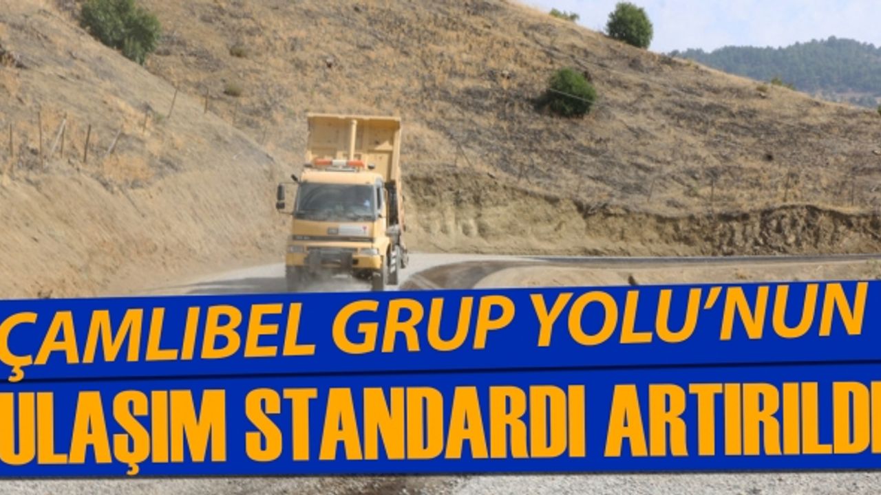 Çamlıbel Grup Yolu’nun Ulaşım Standardı Artırıldı