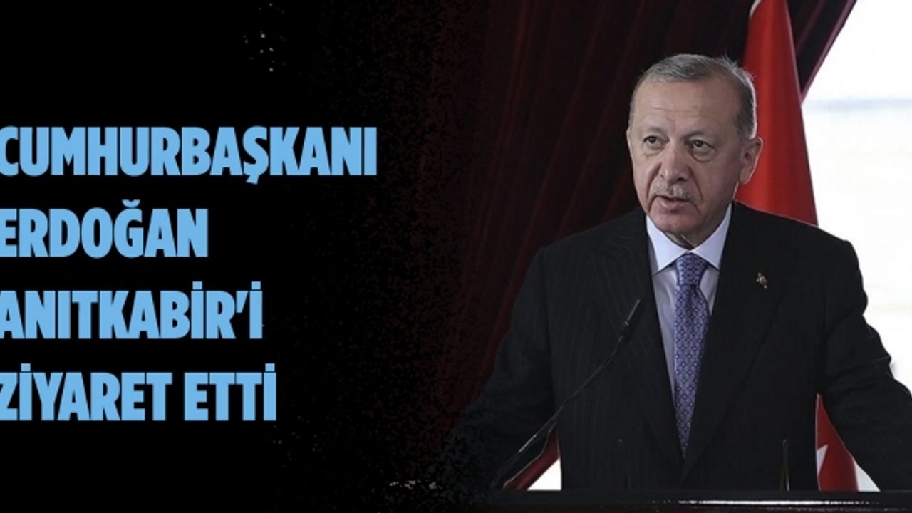 Cumhurbaşkanı Erdoğan Anıtkabir'i ziyaret etti