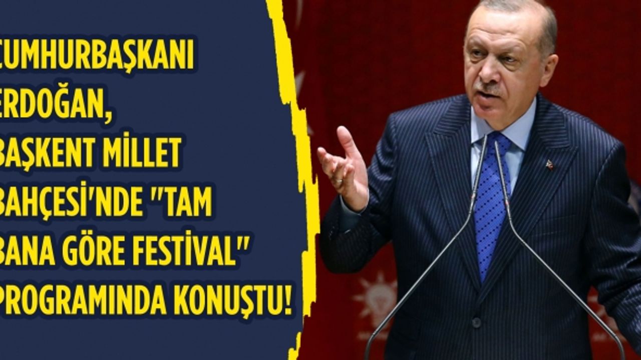 Cumhurbaşkanı  Erdoğan, "Tam  Bana Göre Festival"  programında konuştu!