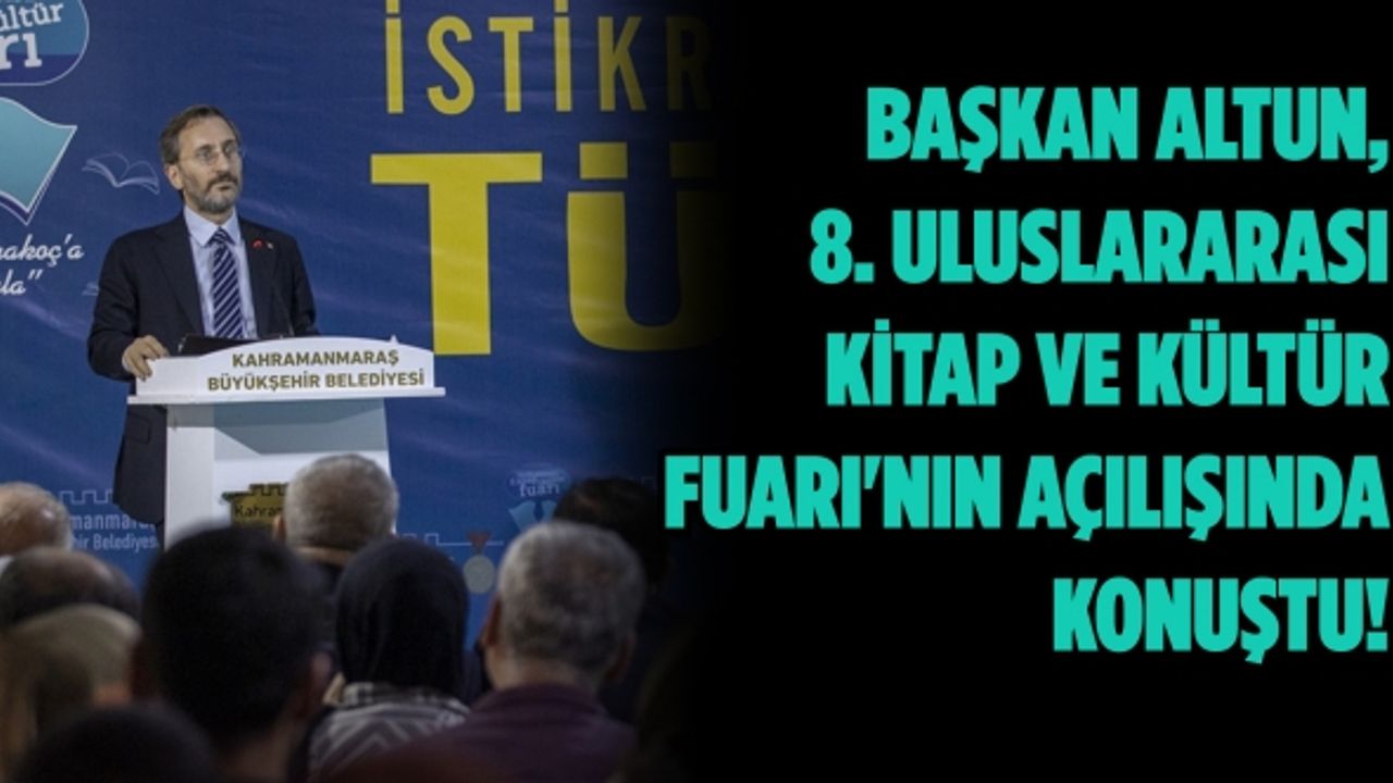 Cumhurbaşkanlığı İletişim Başkanı Altun, 8. Uluslararası Kitap ve Kültür Fuarı'nın açılışında konuştu!