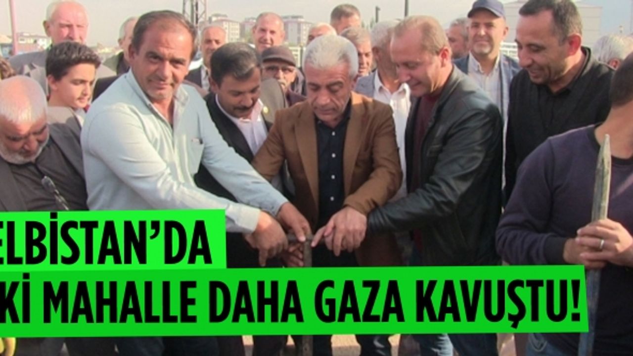 Elbistan’da iki mahalle daha gaza kavuştu