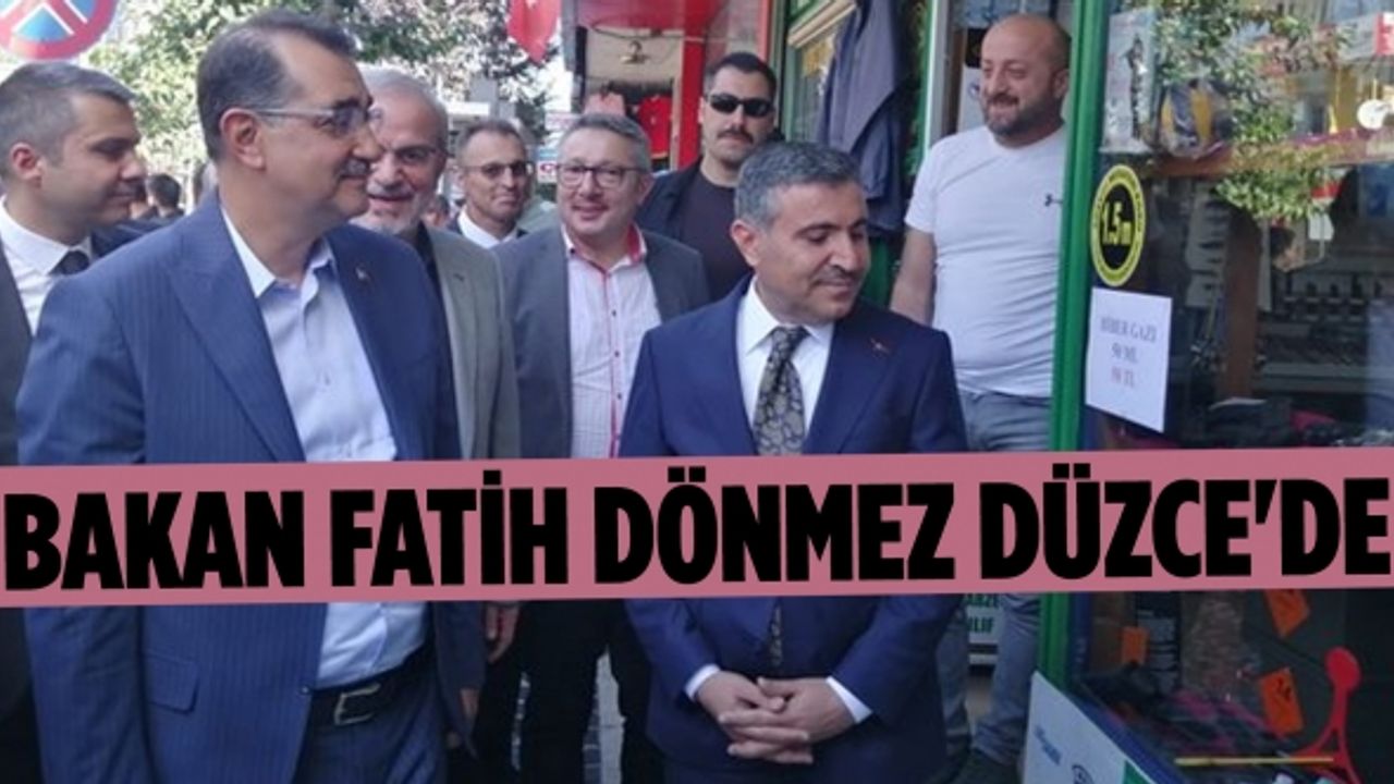 Enerji ve Tabii Kaynaklar Bakanı Fatih Dönmez Düzce'de