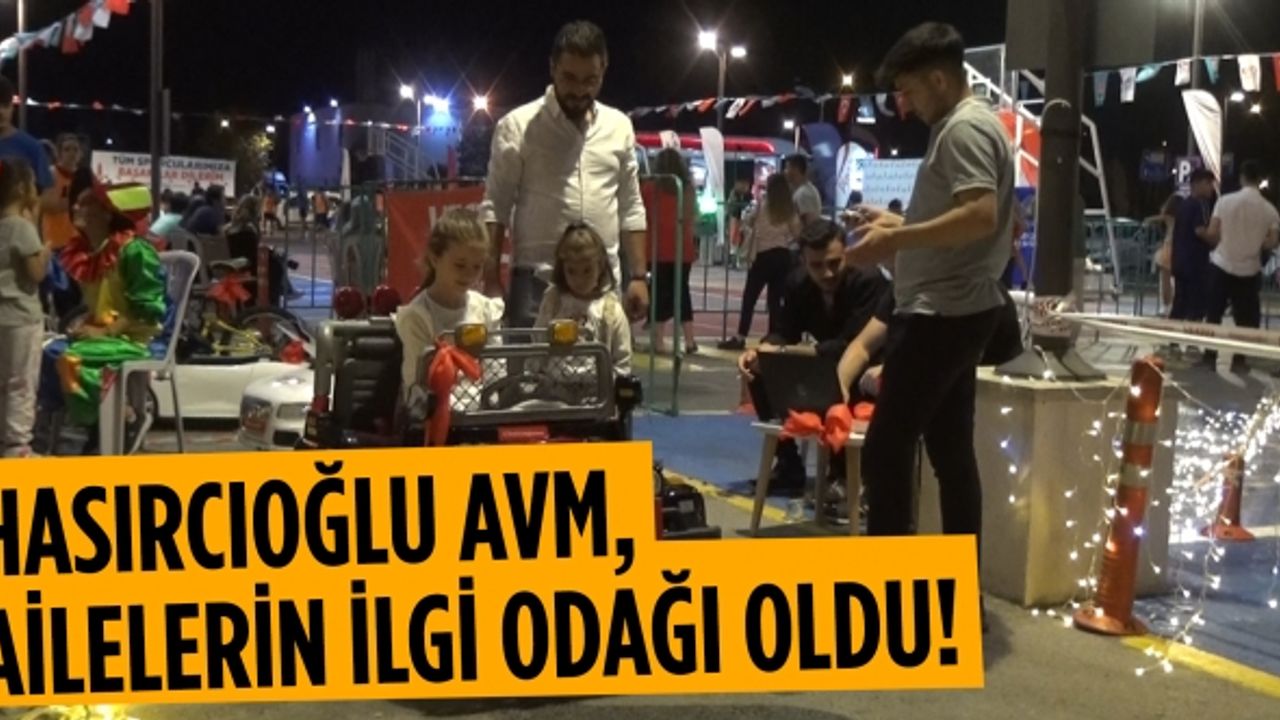 Hasırcıoğlu AVM, ailelerin ilgi odağı oldu!