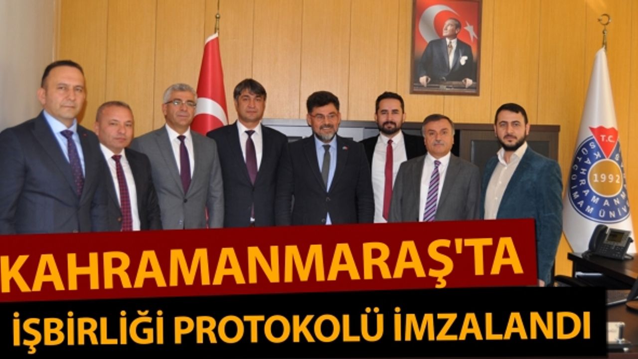 Kahramanmaraş'ta işbirliği protokolü imzalandı