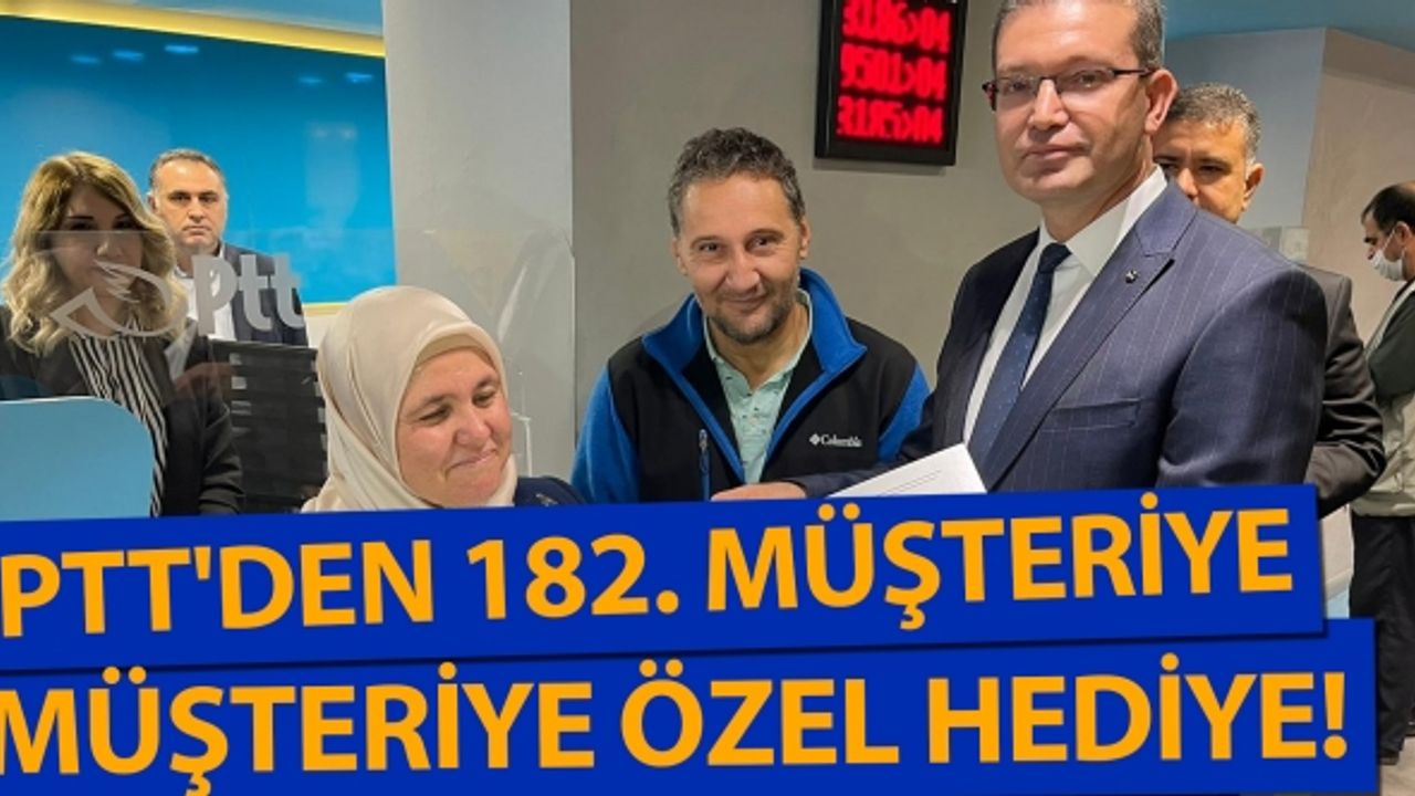 Kahramanmaraş'ta PTT'den 182. müşteriye özel hediye!