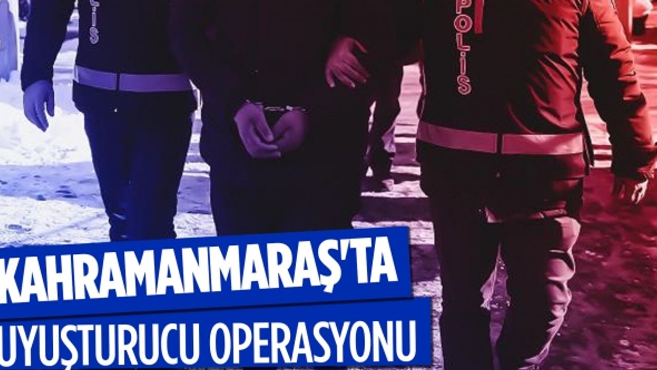 Kahramanmaraş'ta uyuşturucu operasyonu: 2 şüpheli tutuklandı