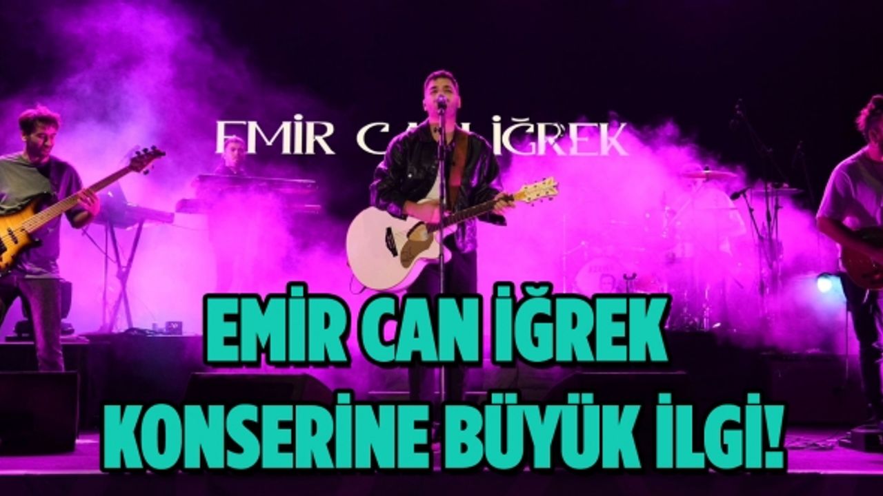 Kahramanmaraş’ta Emir Can İğrek konser verdi!