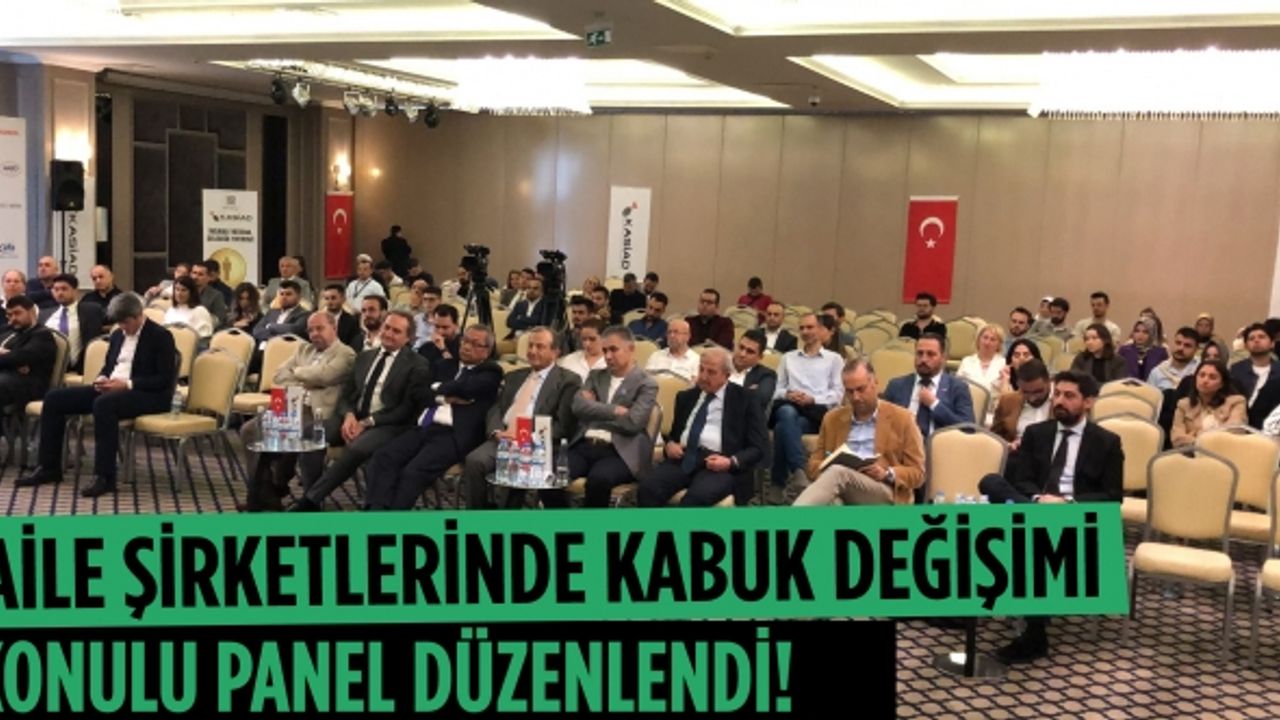 KASİAD "Aile Şirketlerinde Kabuk Değişimi" konulu paneli düzenlendi!