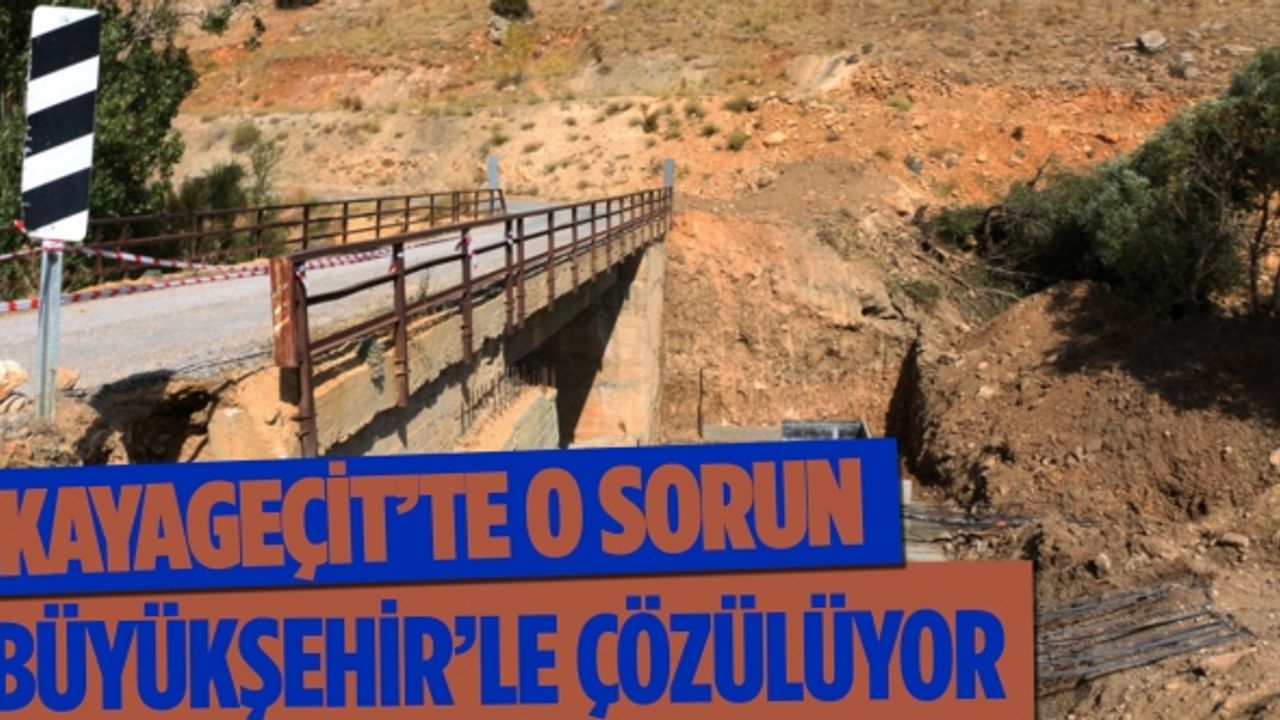 Kayageçit’te O Sorun Büyükşehir’le Çözülüyor