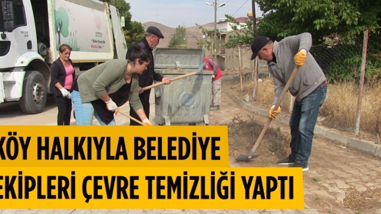 Köy halkıyla belediye ekipleri çevre temizliği yaptı