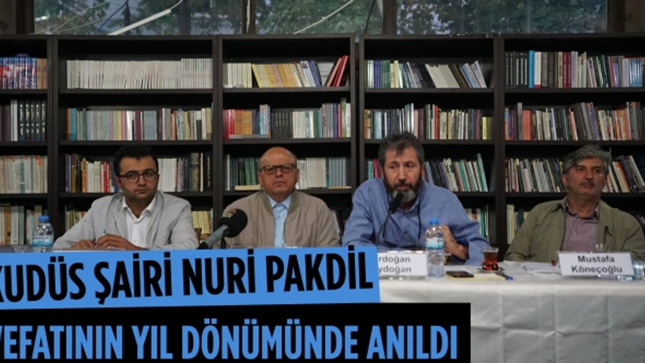 Kudüs Şairi Nuri Pakdil Vefatının Yıl Dönümünde Anıldı