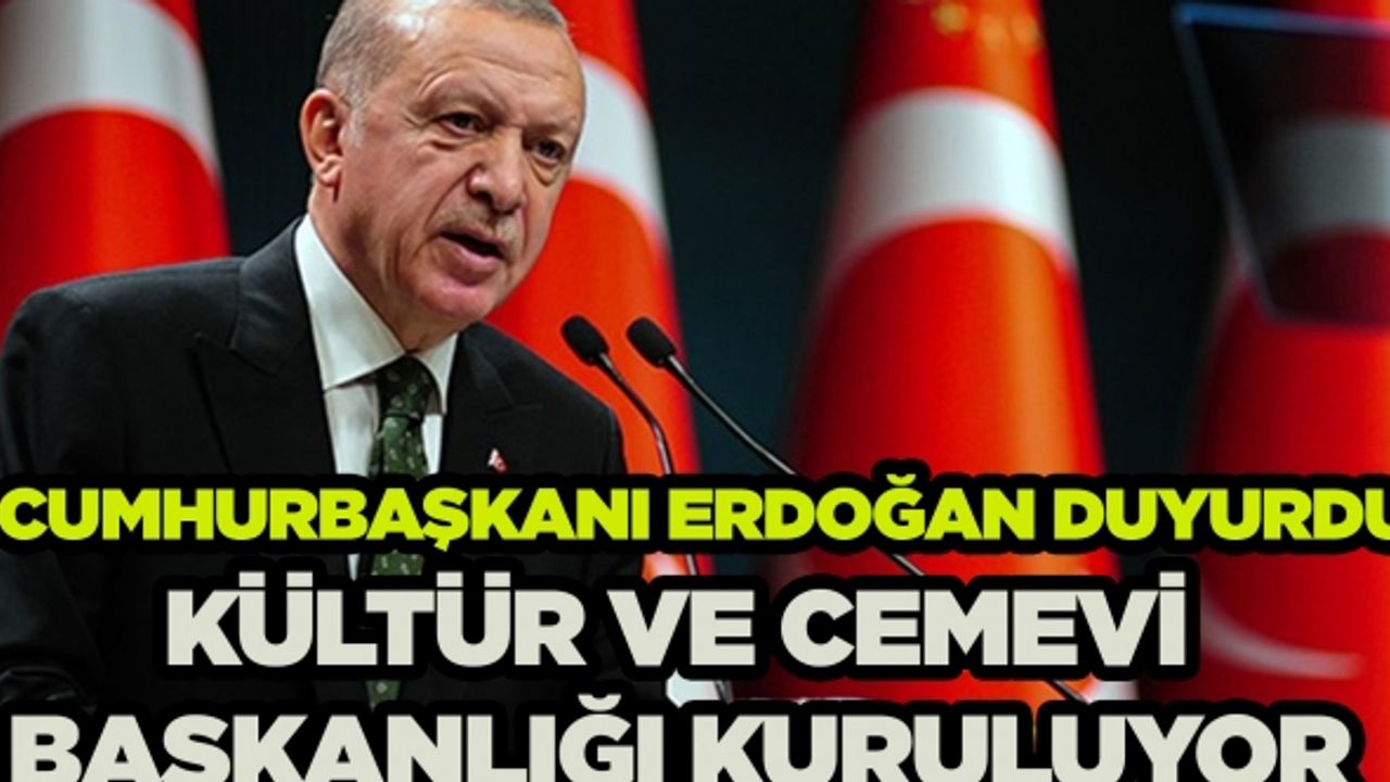 Kültür ve Cemevi Başkanlığı kuruluyor