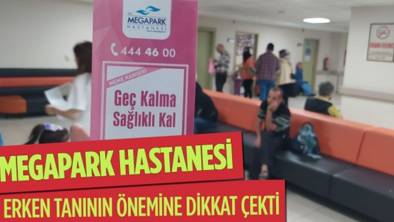 Megapark Hastanesi erken tanının önemine dikkat çekti
