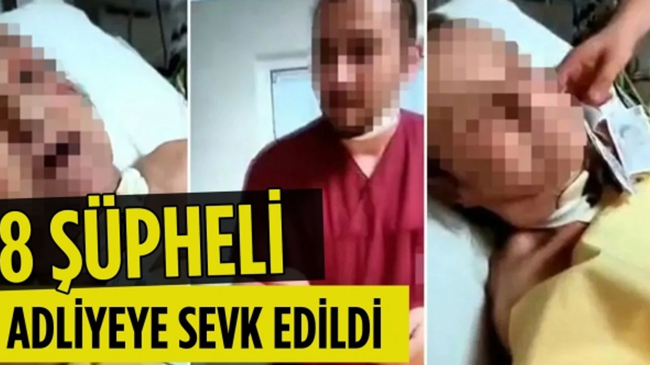 Özel hastanede kaydedilen görüntülere ilişkin 8 şüpheli adliyeye sevk edildi