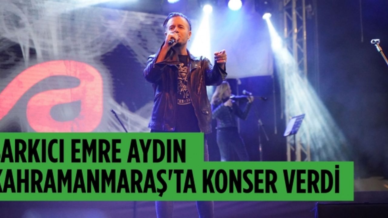 Şarkıcı Emre Aydın Kahramanmaraş'ta konser verdi