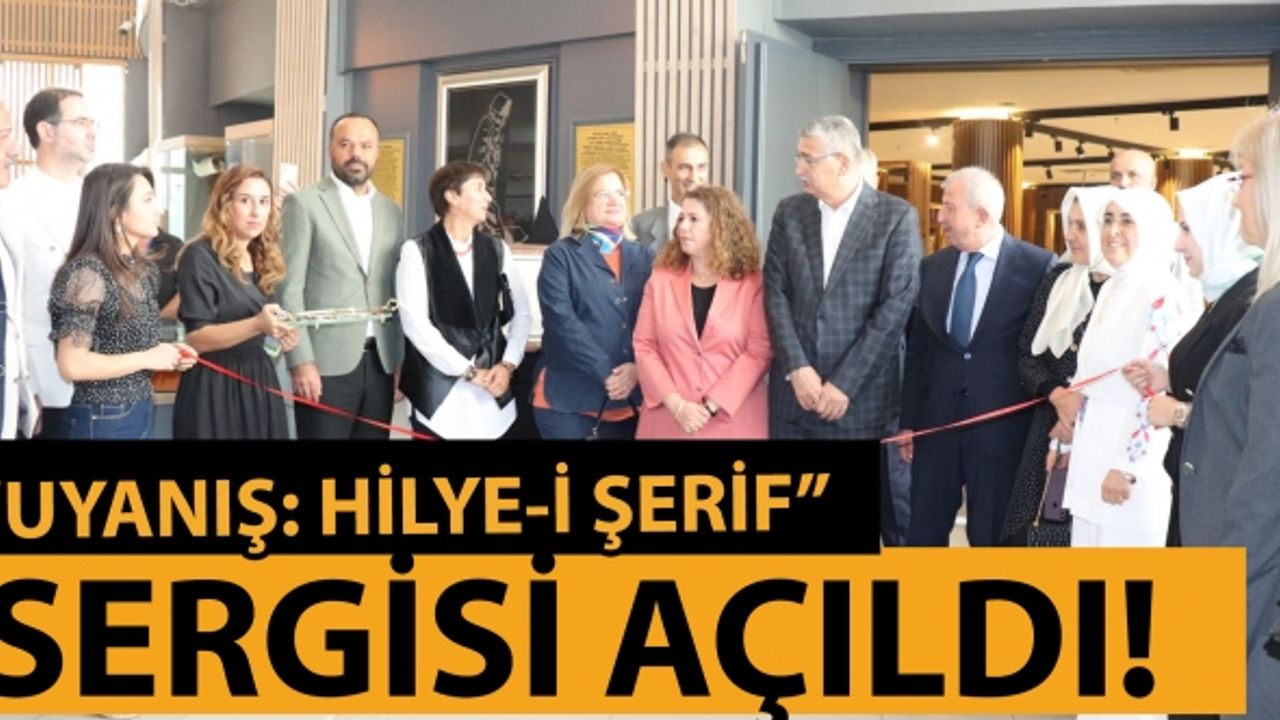 “Uyanış: Hilye-i Şerif” sergisi açıldı!