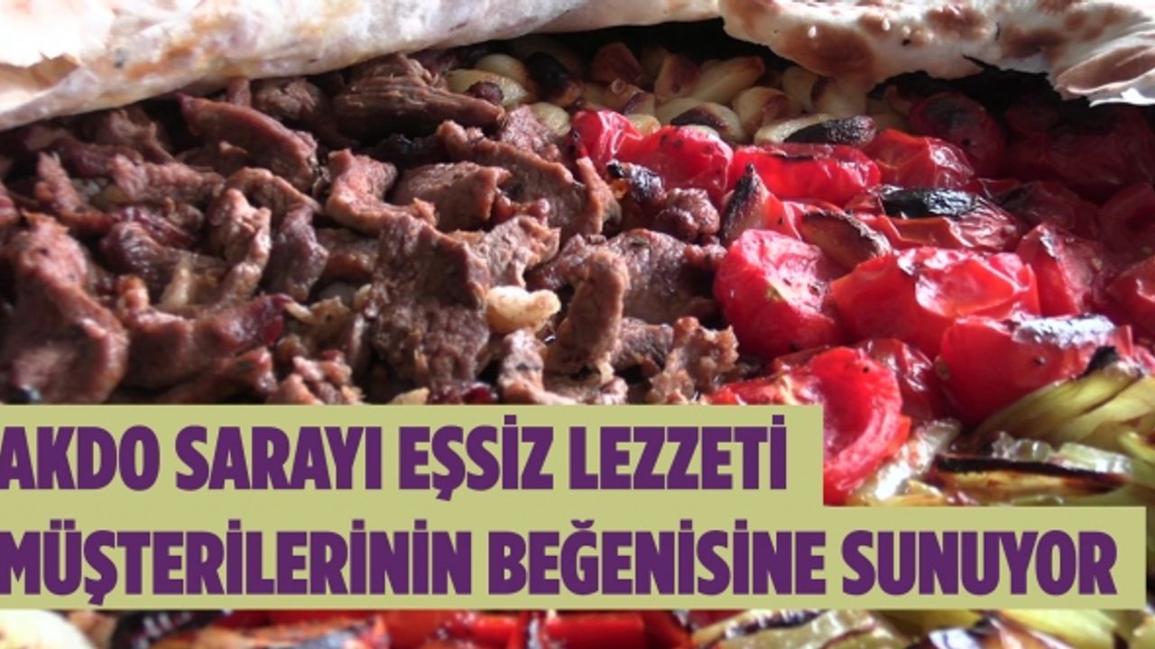 Akdo Sarayı eşsiz lezzeti müşterilerinin beğenisine sunuyor