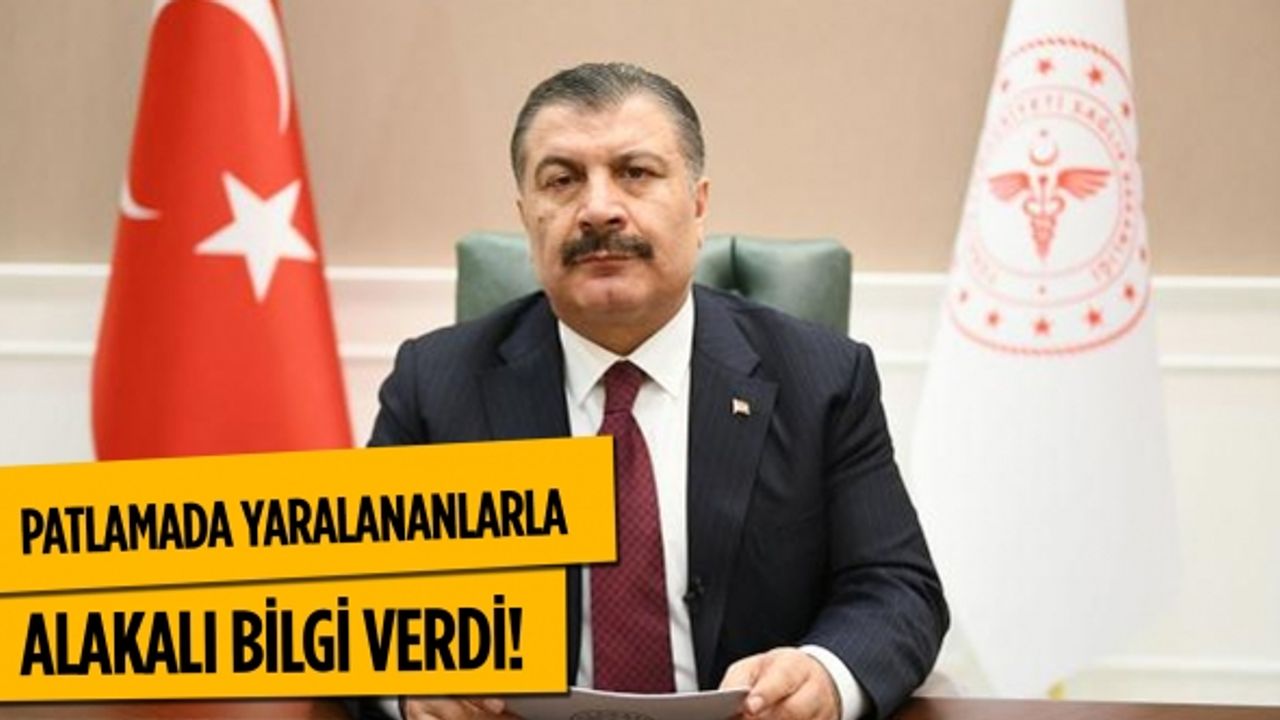 Bakan Koca patlamada yaralananlarla ilgili açıklamada bulundu!