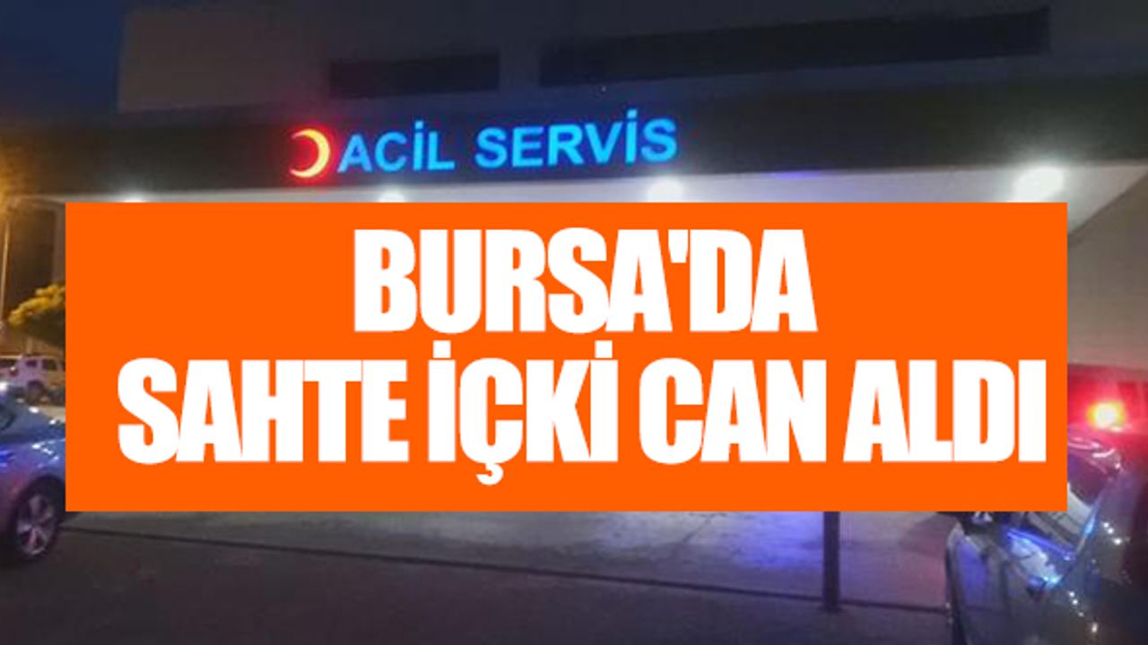 Bursa'da Sahte İçki Can Aldı