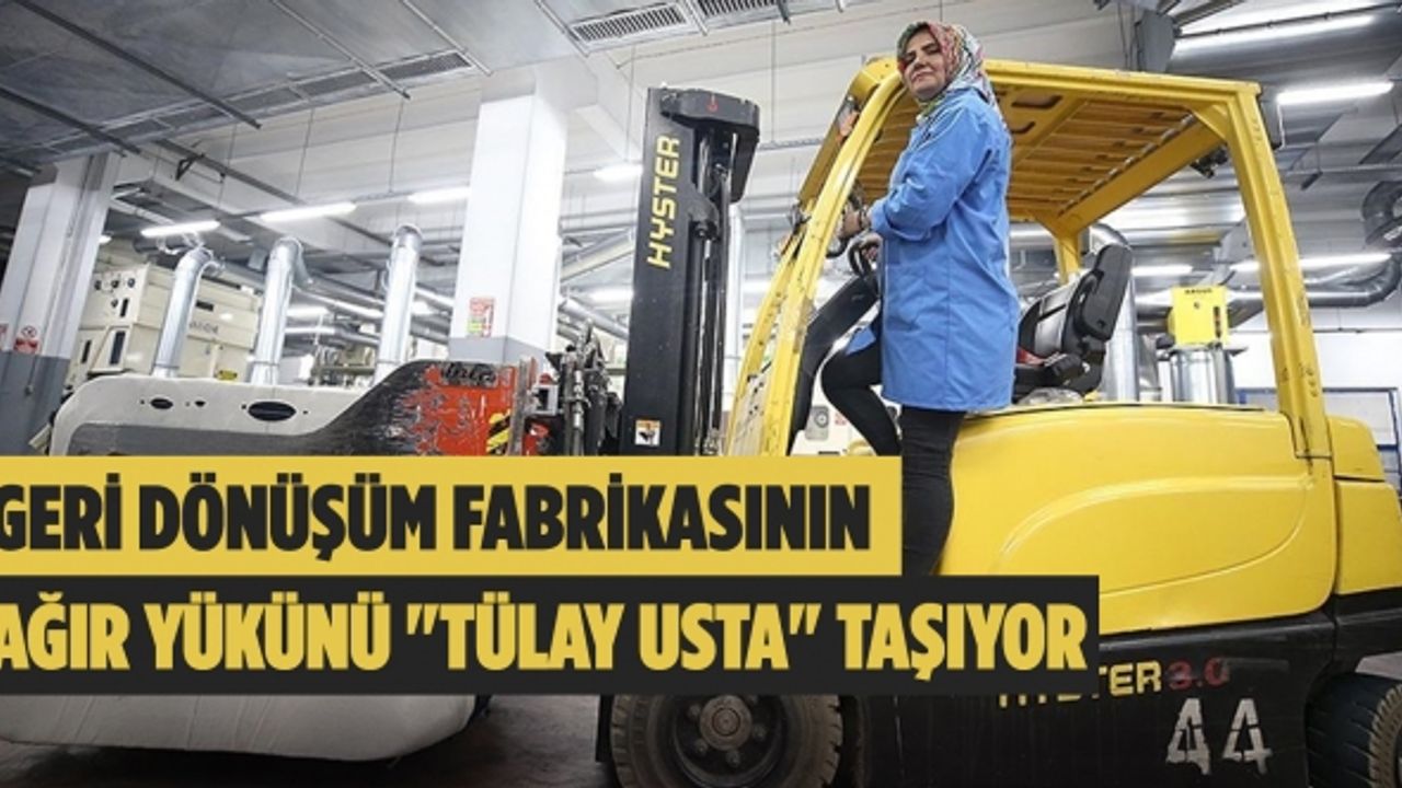 Geri dönüşüm fabrikasının ağır yükünü "Tülay usta" taşıyor