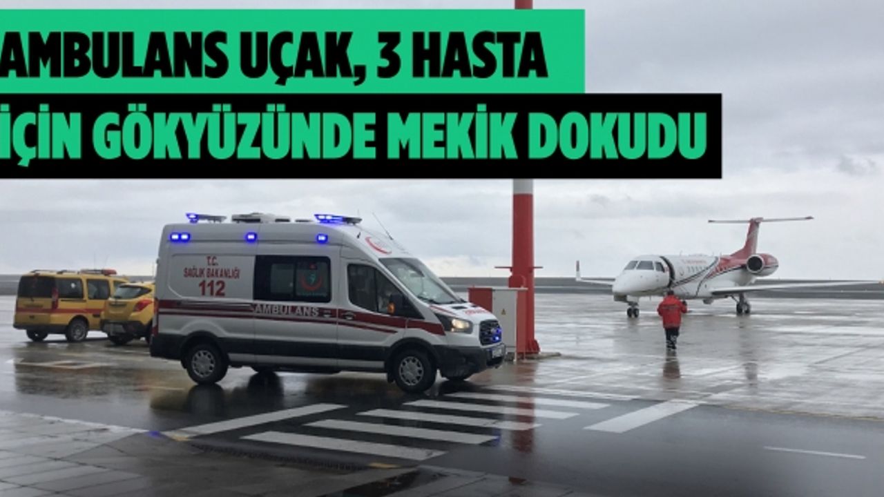 Hastaların hayata tutunabilmesi için havalanıyor!