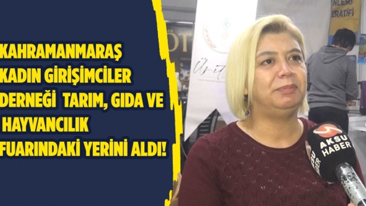 Kahramanmaraş Kadın Girişimciler Derneği Tarım, Gıda Ve Hayvancılık Fuarındaki Yerini Aldı