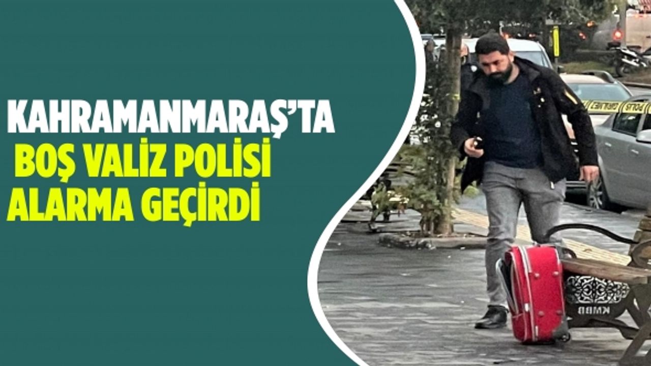 Kahramanmaraş’ta Boş Valiz Polisi Alarma Geçirdi