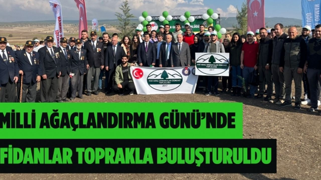 “Milli Ağaçlandırma Günü"nde Fidanlar Toprakla Buluşturuldu