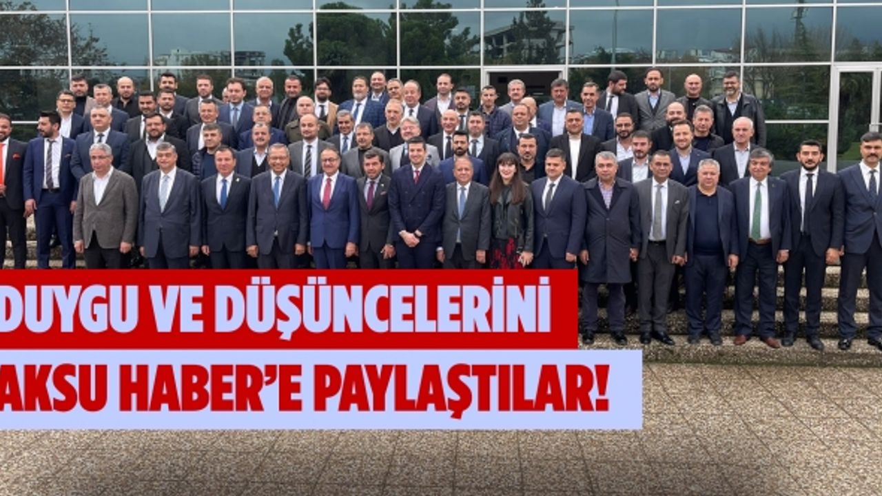 Seçime katılım sağlayan Komite Başkanları ve üyeler duygu ve düşüncelerini Aksu Haber’e paylaştı!
