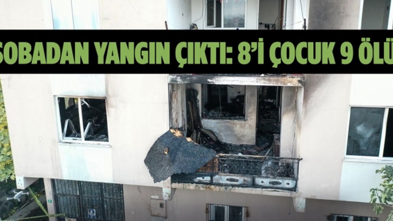 Sobadan yangın çıktı: 8’i çocuk 9 ölü