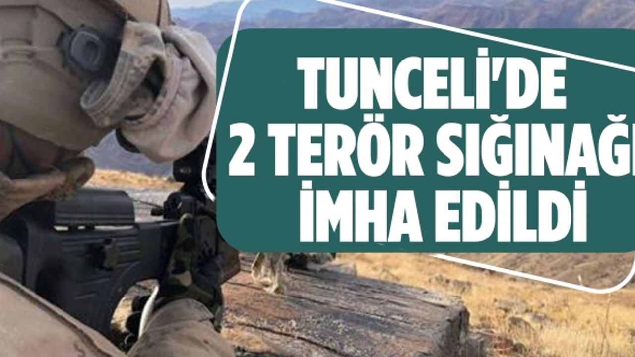 Tunceli'de 2 Terör Sığınağı İmha Edildi