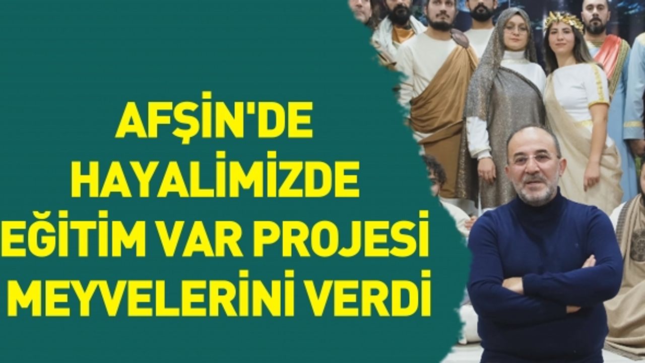 Afşin'de Hayalimizde Eğitim Var Projesi Meyvelerini Verdi