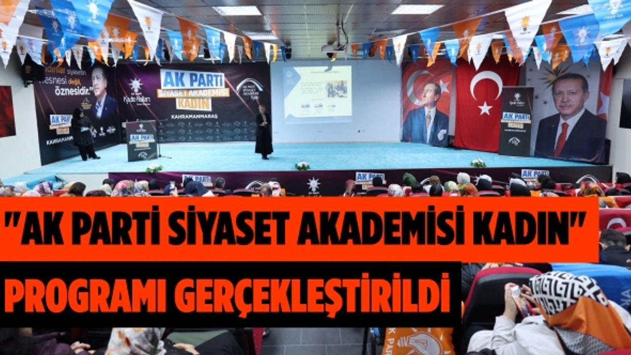 "AK Parti Siyaset Akademisi Kadın" programı gerçekleştirildi