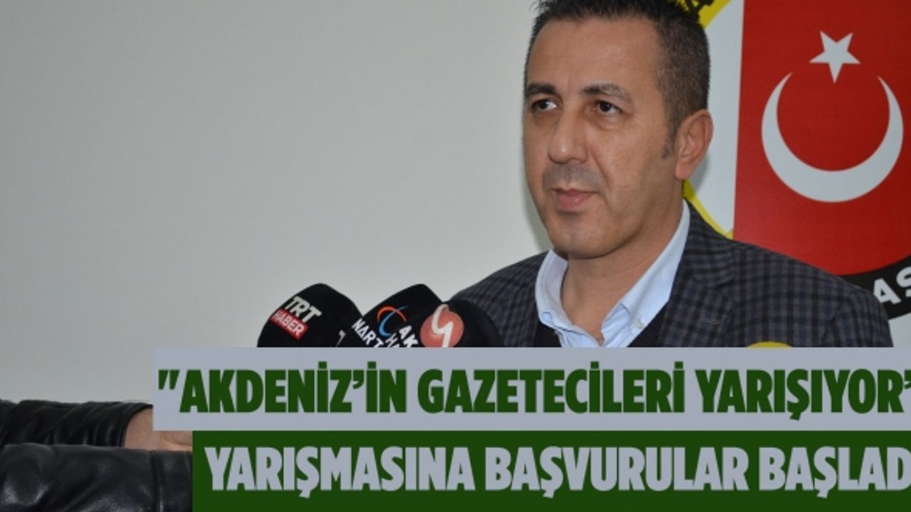 "Akdeniz’in Gazetecileri Yarışıyor” Yarışmasına başvurular başladı