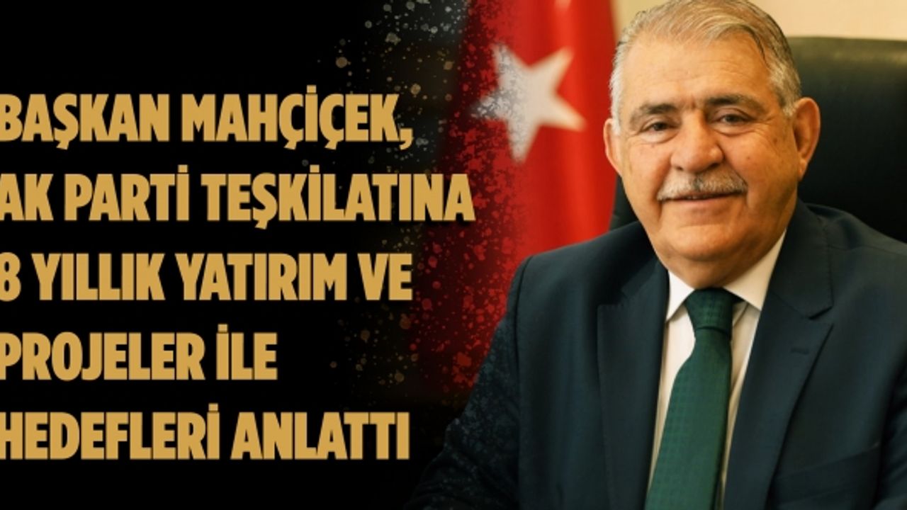 Başkan Mahçiçek, Ak kadrolar ile bir araya geldi
