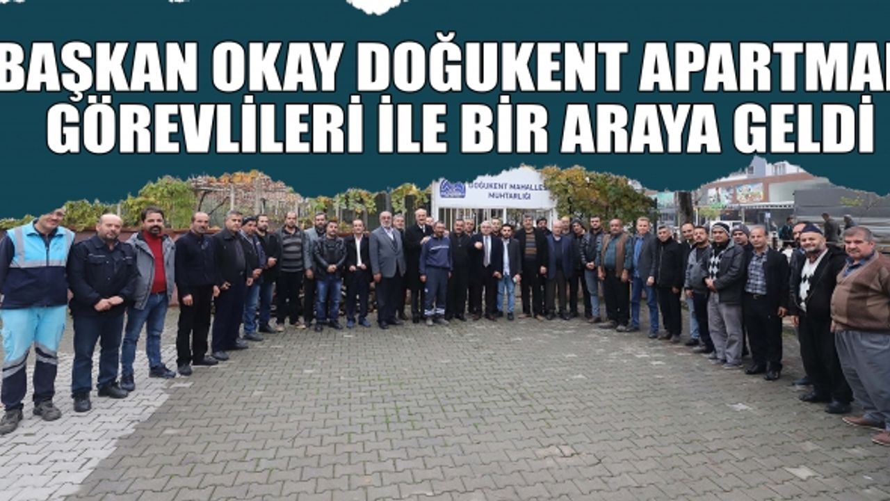 Başkan Okay Doğukent Apartman Görevlileri İle Bir Araya Geldi