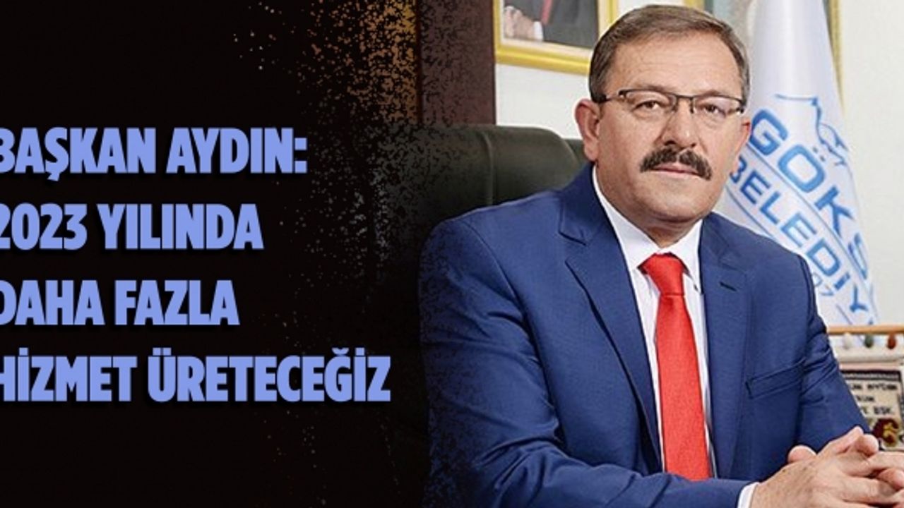 Göksun Belediye Başkanı Hüseyin Coşkun Aydın: 2023 yılında daha fazla hizmet üreteceğiz