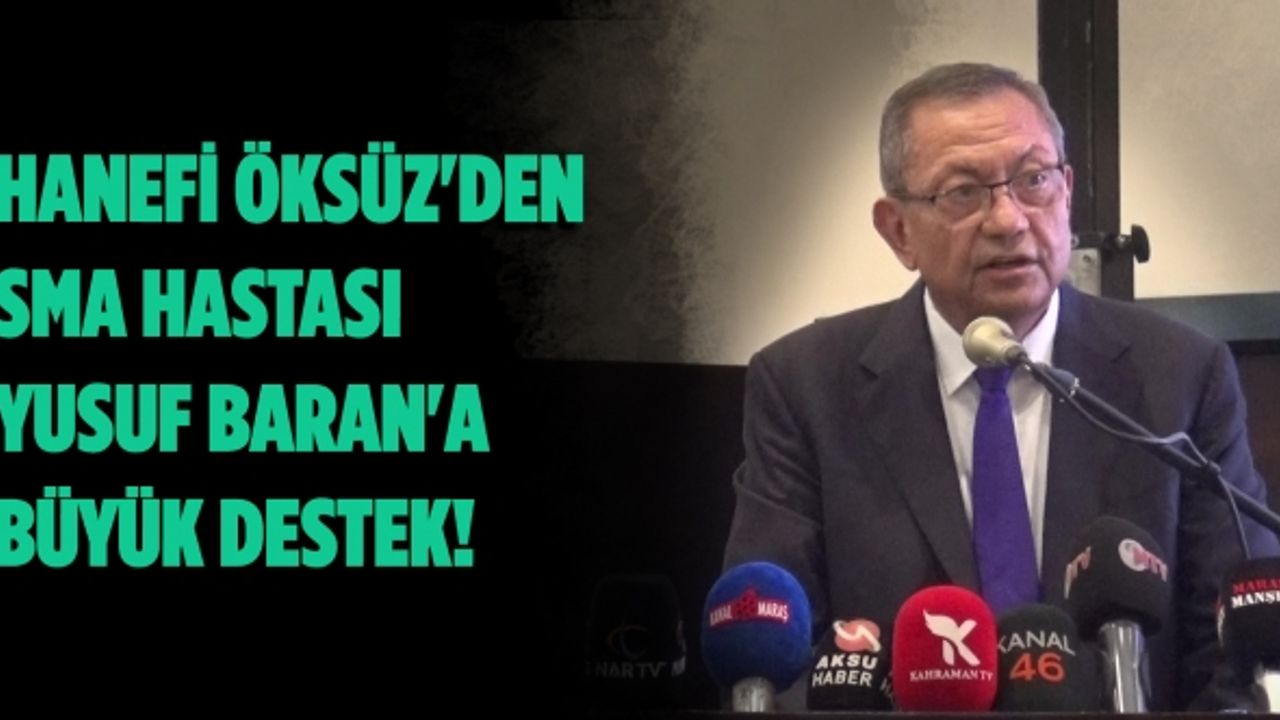 Hanefi Öksüz'den SMA Hastası Yusuf Baran'a Destek!