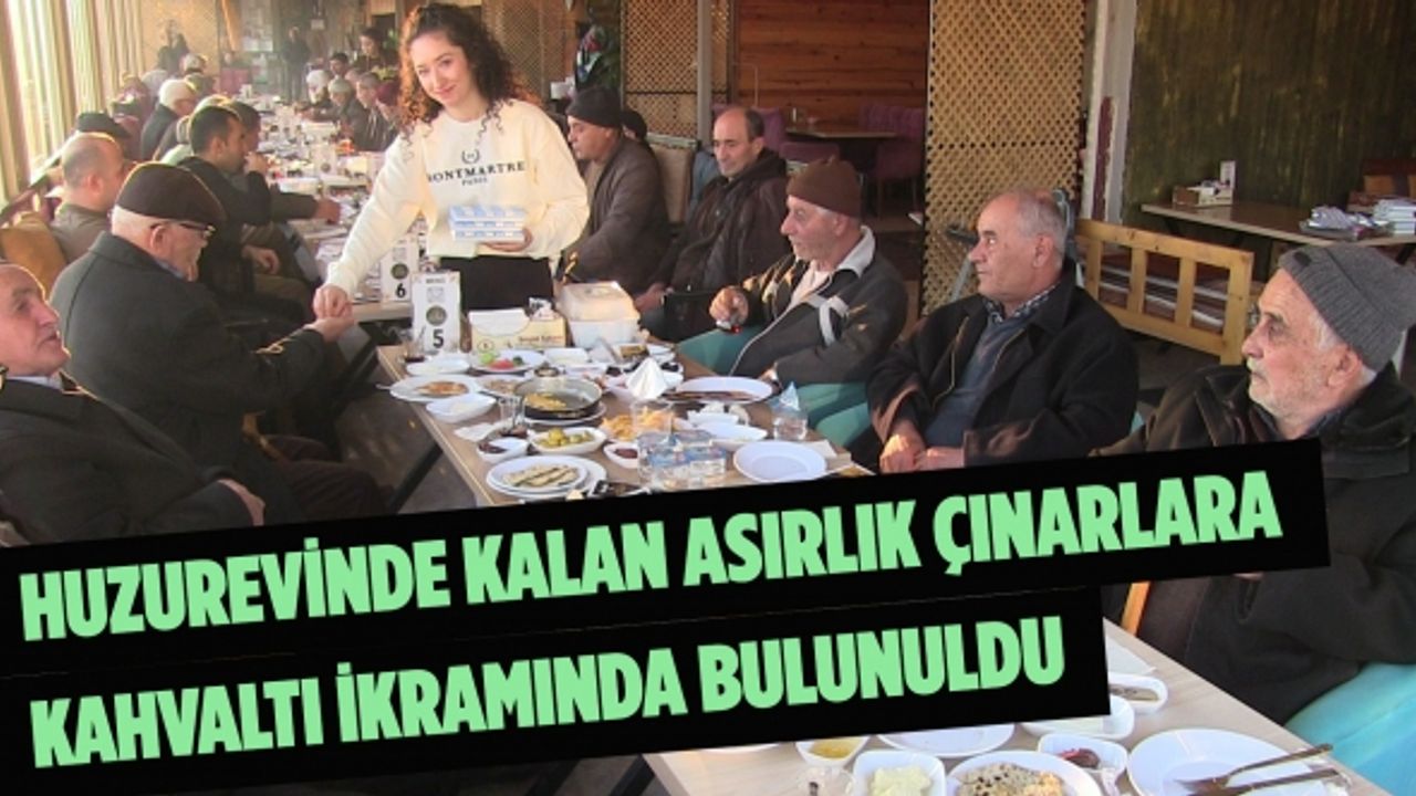 Huzurevinde kalan asırlık çınarlara, kahvaltı ikramında bulunuldu