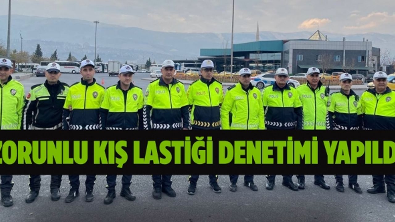 Kahramanmaraş’ta Zorunlu Kış Lastiği Denetimi Yapıldı