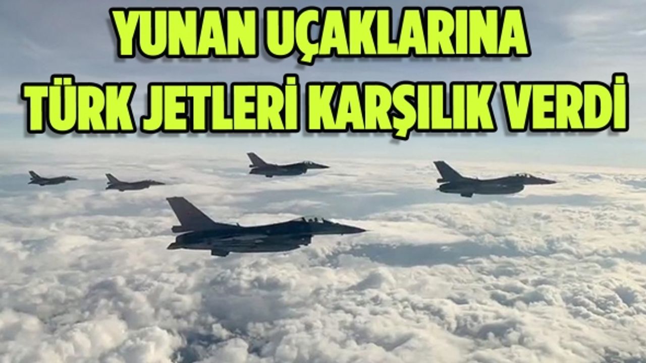 NATO'nun Ege'deki eğitim görevini engellemeye çalışan Yunan uçaklarına Türk jetleri karşılık verdi