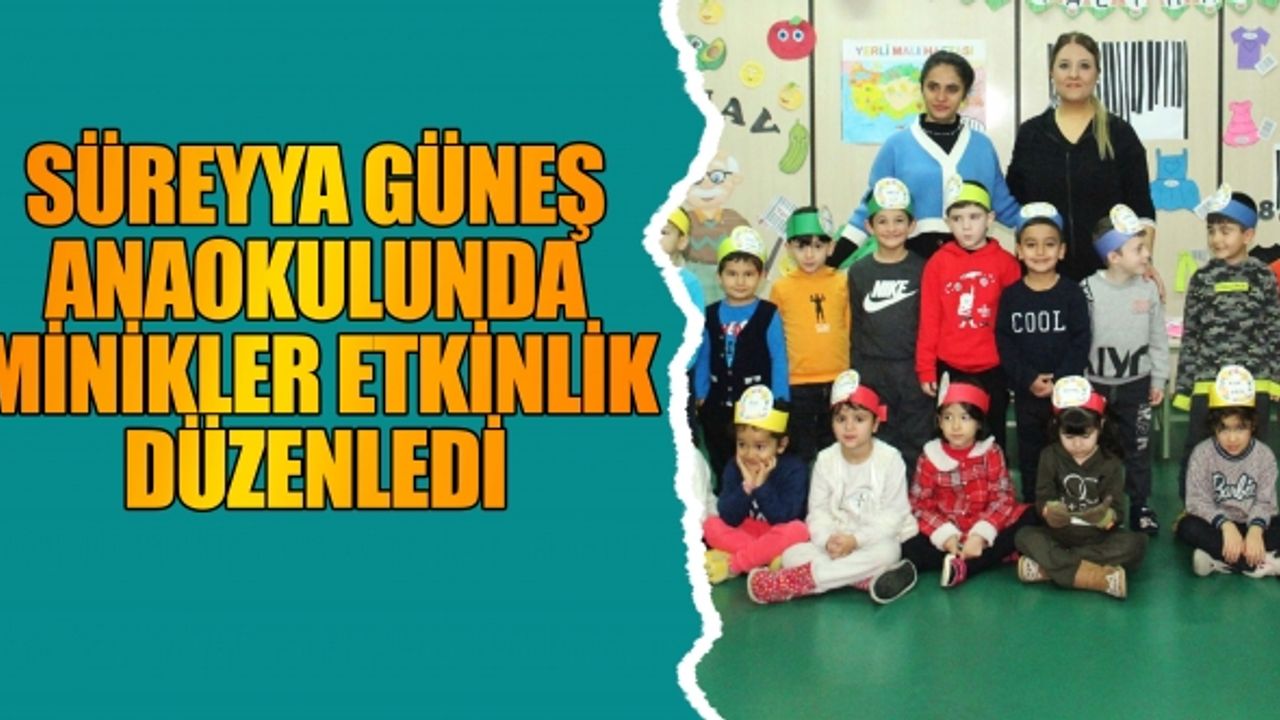 Onikişubat İlçesi Süreyya Güneş Anaokulunda yerli malı etkinliği düzenlendi