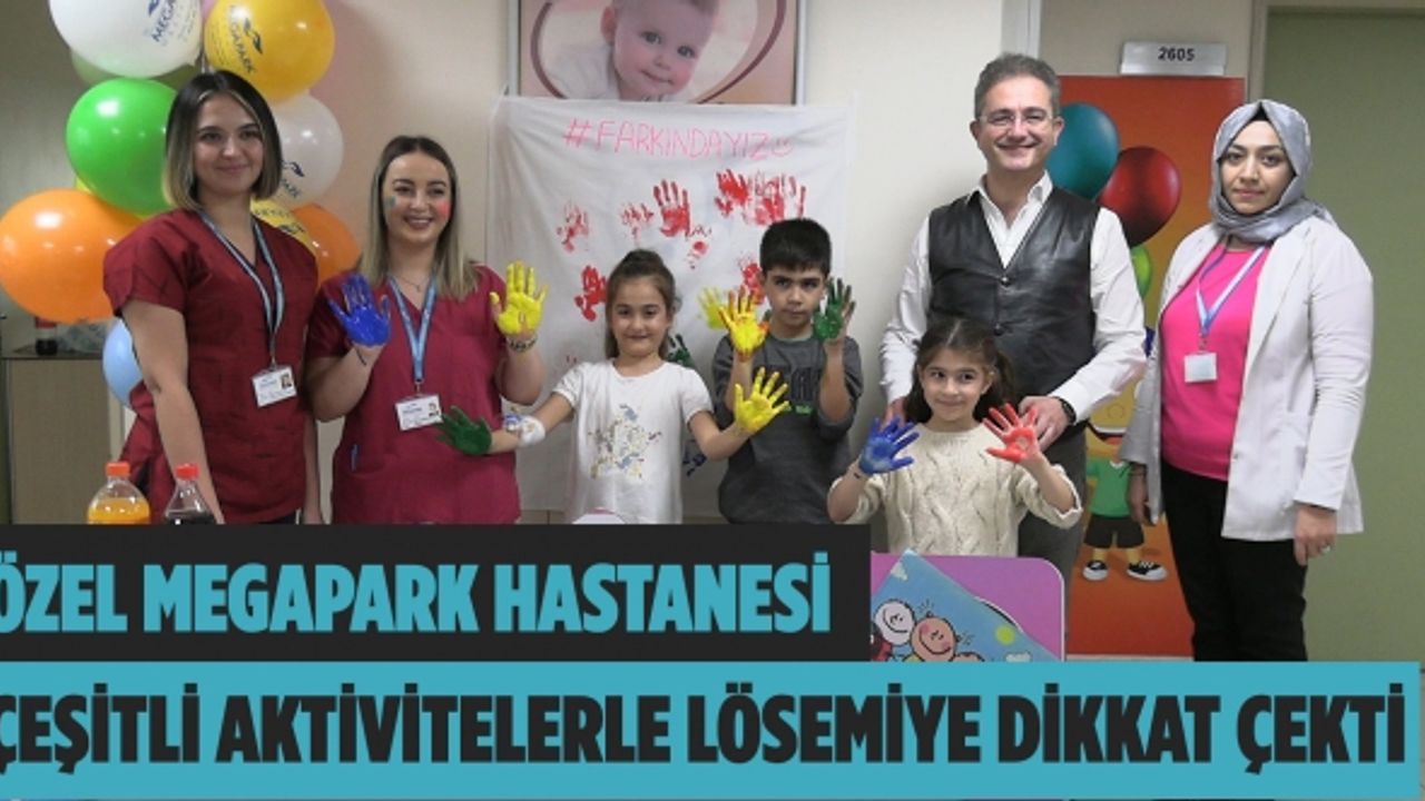 Özel Megapark Hastanesi, çeşitli aktivitelerle lösemiye dikkat çekti